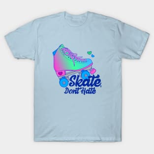 Skate, Don't Hate - Poly T-Shirt
